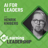 56: AI for Leaders | Pete Behrens and Henrik Kniberg