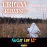 <<FRIGAY REWIND>> SPOOKY SEASON!