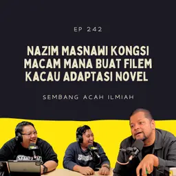 EP 242: Nazim Masnawi Kongsi Macam Mana Buat Filem Kacau Adaptasi Novel