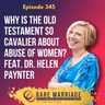 Episode 345: Why is the Old Testament So Cavalier about Abuse of Women? feat. Dr. Helen Paynter