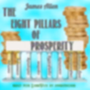 Eight Pillars of Prosperity (Version 2), The by James Allen (1864 - 1912)