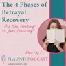The 4 Phases of Betrayal Recovery: Are You Healing—or Just Learning? (Part 1)