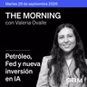 THE MORNING 29-09-26 | Petróleo, Fed y nueva inversión en IA: las claves para los mercados
