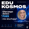EDK#313: Dlaczego dzieci nas nie słuchają? - dr Kamila Olga Stępień-Rejszel