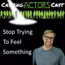 Stop Trying to Feel Something