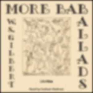More Bab Ballads by W. S. Gilbert (1836 - 1911)