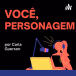 Você, Personagem - Por Carla Guerson