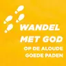 Wandel Met God Op De Aloude Goede Paden