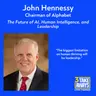 Alphabet (Google) chairman John Hennessy on The Future of AI, Human Intelligence, and Leadership (#311)