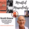 Mindful Masculinity with Scott Grace
