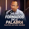 Formados en la Palabra Pastor Arturo Muñoz | Sal y Luz