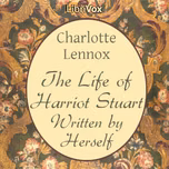 Life of Harriot Stuart, The by Charlotte Lennox (1730 - 1804)