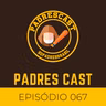 Padres Cast 067 - O Retorno!