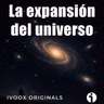 Crónicas bajo la bóveda celeste - Ep. 22: La expansión del universo - Episodio exclusivo para mecenas