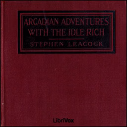 Arcadian Adventures with the Idle Rich