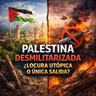 Capítulo 14: Palestina desmilitarizada ¿locura utópica o única salida?