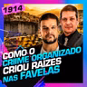 1914 - O CRIME ORGANIZADO SE ENRAIZOU NAS FAVELAS: PIMENTEL E MONTENEGRO