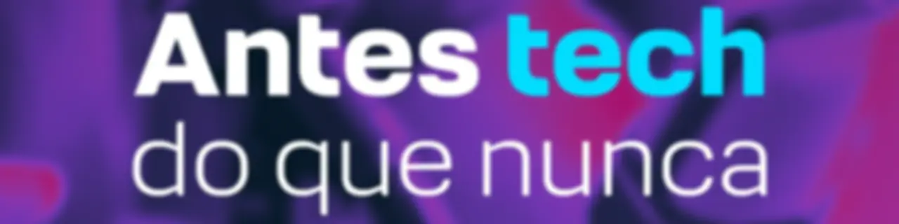 Antes tech do que nunca