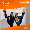 VMC#63: Ginástica Olímpica