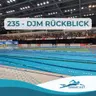 235 - DJM Rückblick