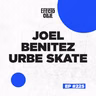 LA HISTORIA DE URBE SKATE CON JOEL BENÍTEZ: EL RENACER EN PAPEL X EFECTO OLLIE EP #225
