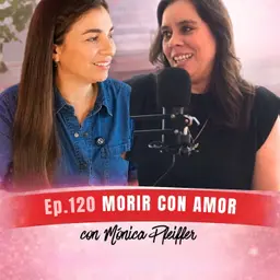 Episodio 120 - Mónica Pfeiffer, MORIR CON AMOR
