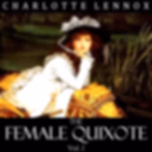 Female Quixote Vol. 1, The by Charlotte Lennox (1730 - 1804)