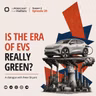 Is the era of EVs really green? A dialogue with Peter Bryant.