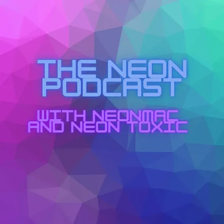 Neon Podcast with Mac and Toxic