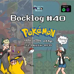 Backlog #40 | Pokemon FireRed & LeafGreen At Iba Pa!