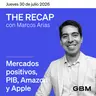 THE RECAP 30-07-26 |Mercados positivos, PIB, Amazon y Apple