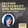 Design Overtime: The Cost of Caring: Accessibility, Burnout, and Finding Yourself Again (with Anna E. Cook)