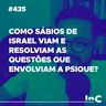 #435 - Como sábios de Israel viam e resolviam as questões que envolviam a psique? c/ Igor Miguel