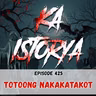 Episode 425 : Totoong Nakakatakot