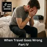When Travel Goes Wrong : Part IV - Natural Disasters, Civil Unrest and Human Issues