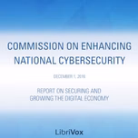 Report on Securing and Growing the Digital Economy by The Commission on Enhancing National Cybersecurity