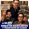 Remates bancarios y traspasos de casas Ep. 96 | HÁGALE COMO QUIERA