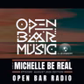 TECH HOUSE | MICHELLE BE REAL | OPEN BAR RADIO (AUG2026)