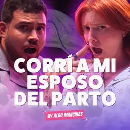 ¡Corrí a mi ESPOSO del PARTO! Ft. Aldo Mancinas - T10E25