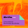 GRIFA 020 – Uma leitura feminista da dívida, com Verónica Gago e Luci Cavallero