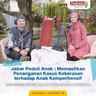 JABAR PEDULI ANAK : Memastikan Penanganan Kasus Kekerasan Terhadap Anak Komperhensif