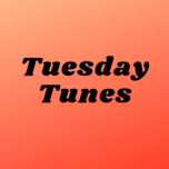 Tuesday Tunes