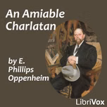 Amiable Charlatan, An by E. Phillips Oppenheim (1866 - 1946)