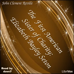 First American Sister of Charity: Elizabeth Bayley Seton, The by John Clement Reville (1867 - 1929)