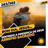 SENTINDO A PRESENÇA DE DEUS: ARREPIO SAGRADO - Bom dia, Jesus! 263/365 (2026)