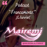 La LLuvia /Podcast Francamente/ Mairemi/ Ep.8
