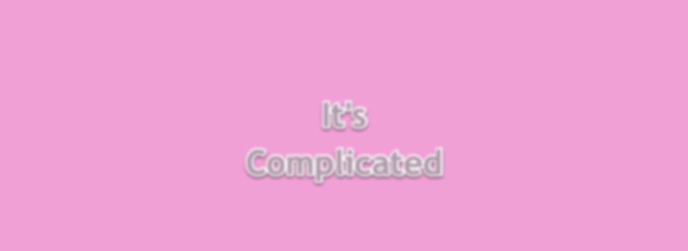 It's Complicated