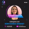 Girişimcilik Sohbetleri #68 - Girişimcilik Ekosisteminde Mindset, Yasemin Karakaya