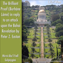 Brilliant Proof (Burhäne Lämé) in reply to an attack upon the Bahai Revelation by Peter Z. Easton, The by Mírzá Abu’l-Fadl Gulpáygání (1844 - 1914)