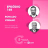 EP #168: Ronaldo Veirano, lealdade que definiu uma trajetória.